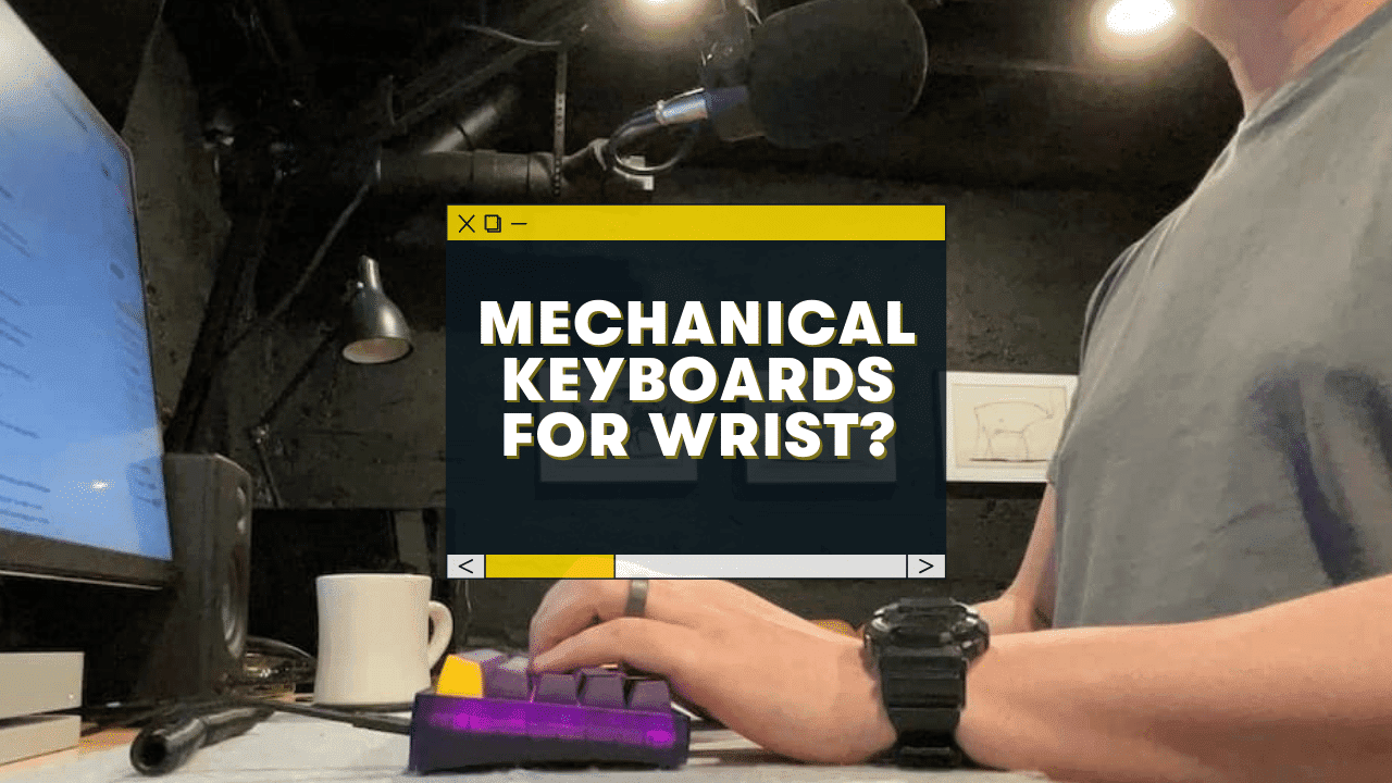 Are Mechanical Keyboards Better For Wrists? (Yes and No)