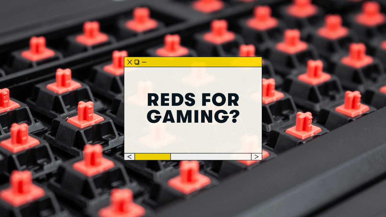 Are Red Switches Good for Gaming? Why?