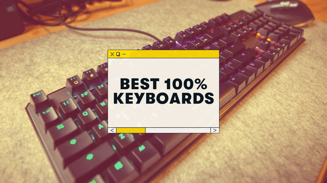 The Best 100% Full-Size Mechanical Keyboards (for 2023)