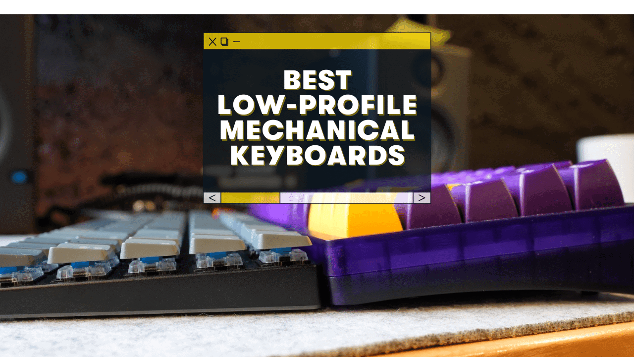 The 9 Best Low-Profile Mechanical Keyboards [2023]