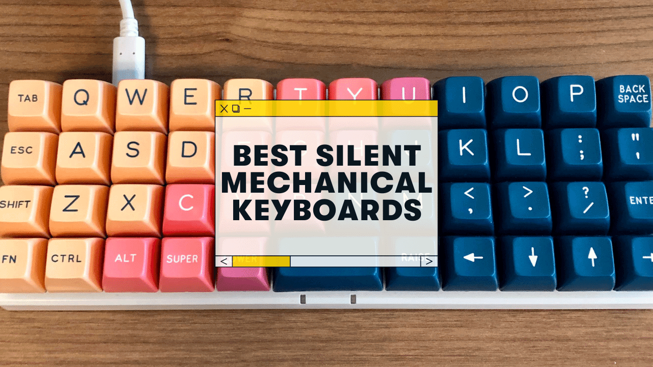 The 10 Best Silent Mechanical Keyboards (In 2023)