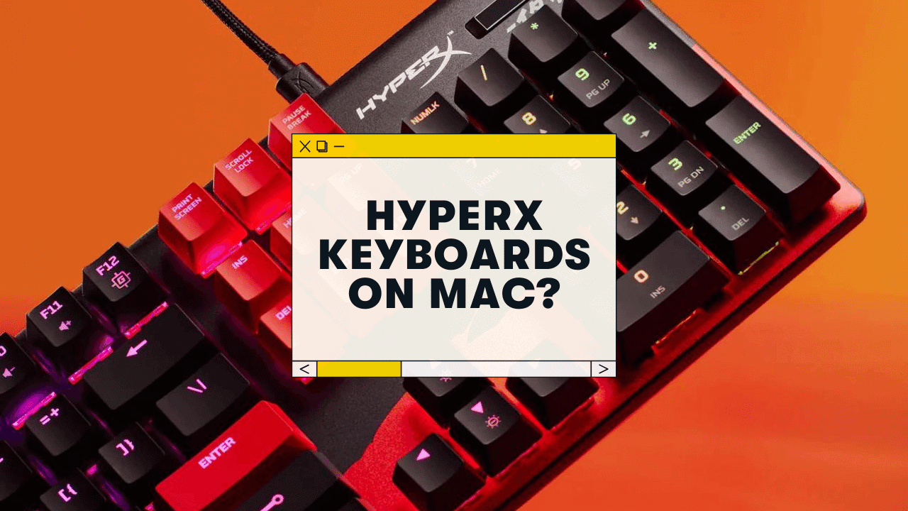 Do HyperX Keyboards Work on Mac? (Full Setup Guide)
