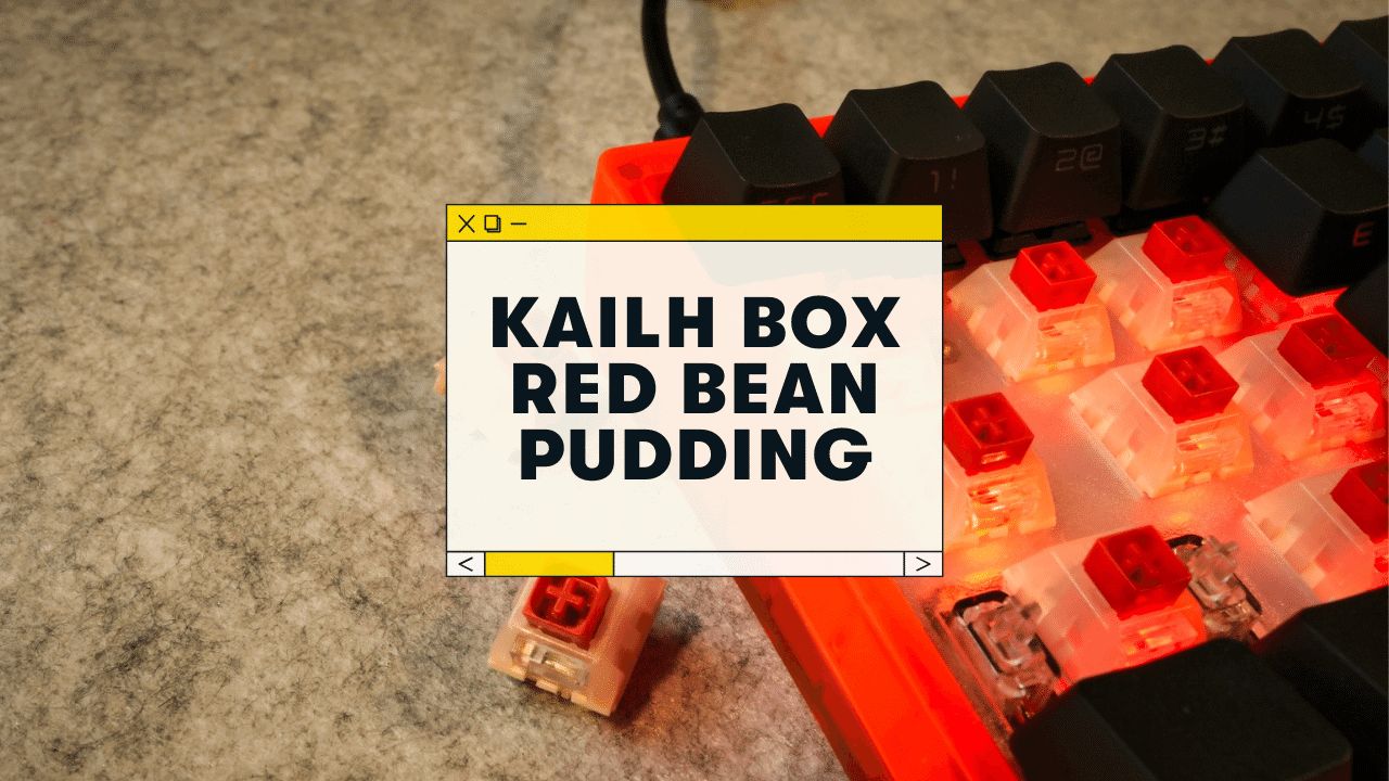 Kailh Box Red Bean Pudding Review & Sound Test (2023)