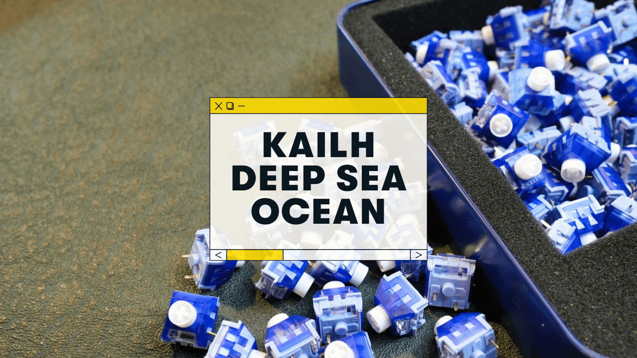 Kailh Deep Sea Switches (Review & Sound Test)
