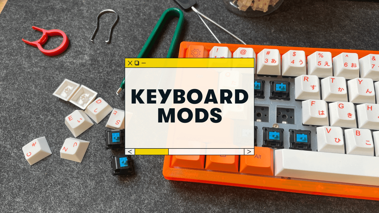Keyboard Mods: 9 Easy Ways to Improve Sound & Feel