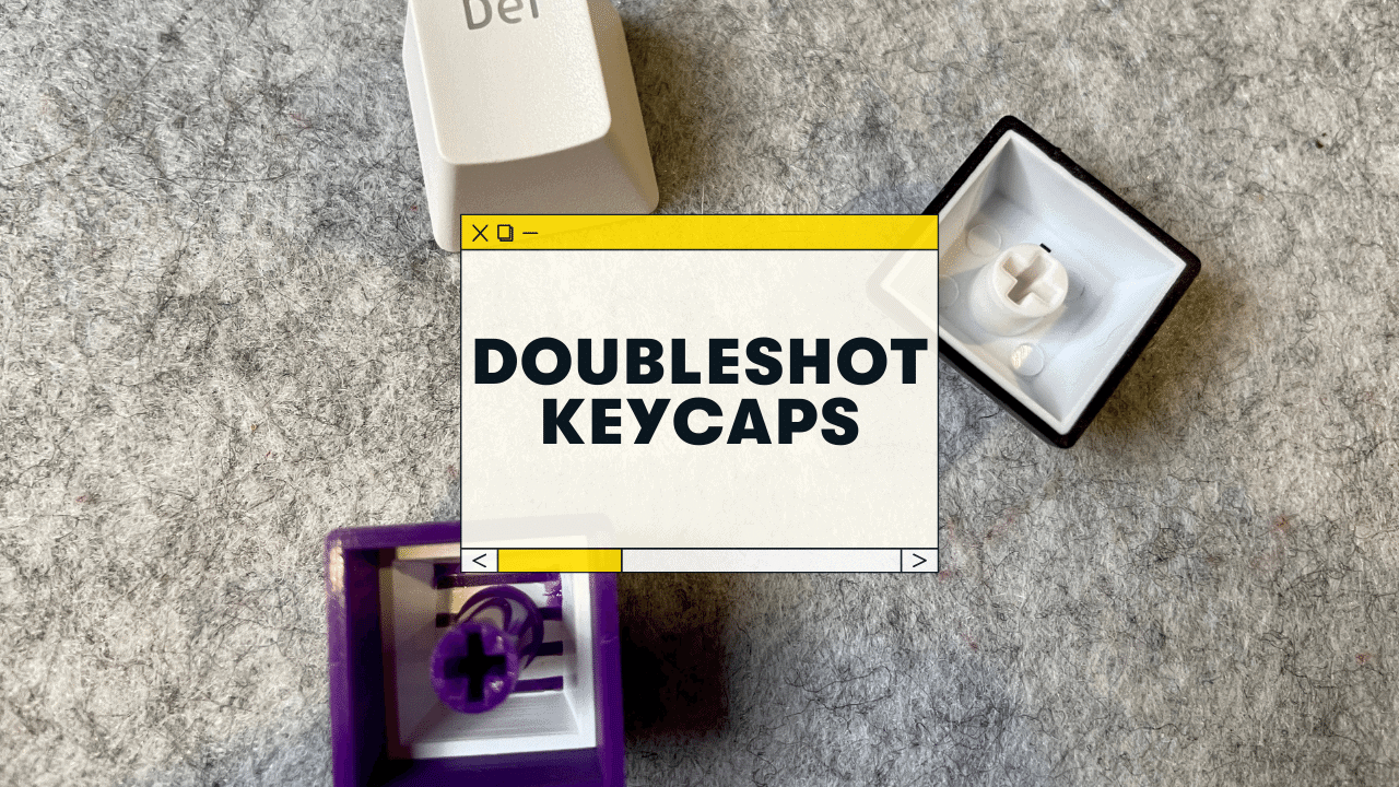 What Are Doubleshot Keycaps? (And Are They Better?)