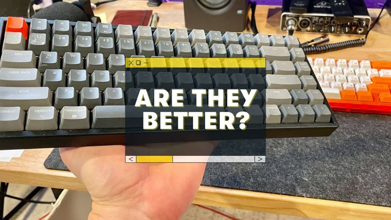 Why Are Mechanical Keyboards Better? 7 Pros and Cons (for typing and gaming)
